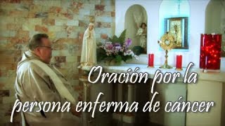 Oración por la persona enferma de cáncer [upl. by Jacintha]