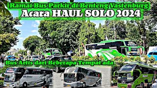 Ramai Bus Bus Artis luar kota kumpul Di Parkiran Benteng Vastenburg  HAUL SOLO 2024 [upl. by Aronos]