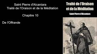 Saint Pierre dAlcantara Traité de lOraison et de la Méditation chapitre 10 [upl. by Atikkin]