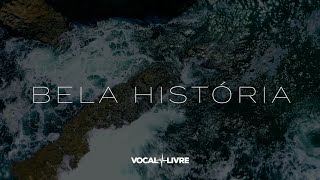 Vocal Livre  Bela História  Acústico Vídeo Oficial [upl. by Jessie]