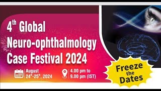 4th Global NeuroOphthalmology Case Festival 2024 [upl. by Werner]