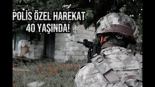 Polis Özel Harekat 40 YAŞINDA [upl. by Kaltman]