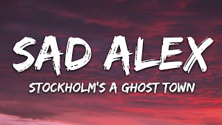 sad alex  stockholms a ghost town Lyrics [upl. by Nwahshar]