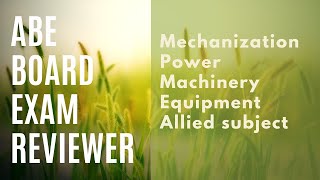 ABE BOARD EXAM REVIEWER Part 1  Mechanization  Power  MachineryEquipment  Allied subject [upl. by Alfons]