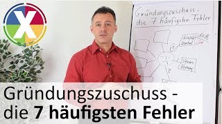 Gründungszuschuss beantragen  Die 7 häufigsten Fehler [upl. by Nerro3]