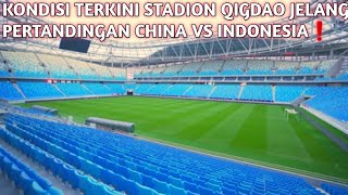 Update Stadion Qiangdao China Jelang Duel Indonesia vs China❗️ [upl. by Leeanne]