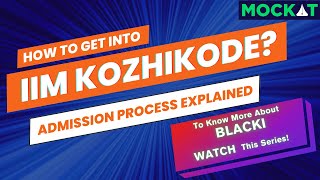 IIM Kozhikode Admission Process  CAT 2024  Mockat [upl. by Jorey728]