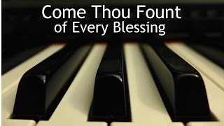 Come Thou Fount of Every Blessing  piano instrumental hymn with lyrics [upl. by Ettenan]