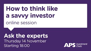 APS Investment Chats  How to think like a savvy investor [upl. by Belamy]