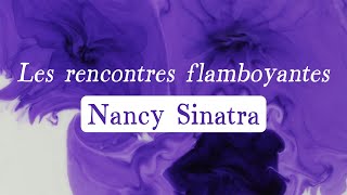 quotLes Rencontres Flamboyantesquot  Nancy Sinatra [upl. by Thurmann]