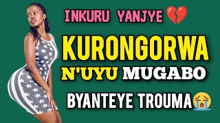 KURONGORWA nUyu MUGABO Byanteye trouma😭 UBUHAMYA BUBABAJE  RWANDAN FULL MOVIE [upl. by Aiken]