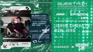 CHXC PRESENTS  GUEST MIX SESSIONS X GROOVE LAB TAKE OVER 001 WITH JESUS DUGARTE B2B JSSE [upl. by Eenyaj]