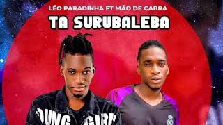 Leo Paradinha ft Mão de cabra  Tá Surubaleba ProdDj Loydef [upl. by Catharine]