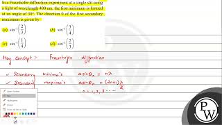 In a Fraunhofer diffraction experiment at a single slit using a light of wavelength \ 400 \math [upl. by Assiram]