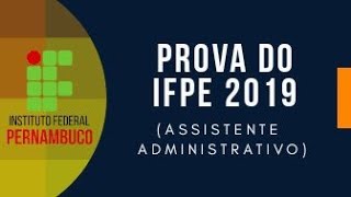 Resolução da prova do IFPE 2019 Assistente Administrativo [upl. by Salokin]