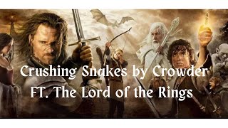 Crushing Snakes Crowder The Lord of the Rings Fanmade Video [upl. by Latton]