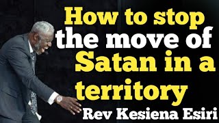 HOW TO STOP THE MOVE OF SATAN IN A TERRITORY  REV KESIENA ESIRI [upl. by Aikyt]