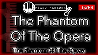 The Phantom Of The Opera LOWER 3  Piano Karaoke Instrumental [upl. by Kokoruda]