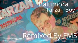 Baltimora  Tarzan Boy Remix 2024 Remixed By FMS [upl. by Wurst]