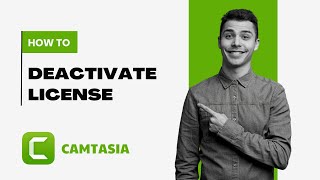 How To Deactivate The Camtasia License on A Computer [upl. by Ecadnarb]