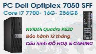 Máy bộ PC Dell Optiplex 7050 SFF Core i7 7700 16G Ram 256G Ssd NVIDIA Quadro K620  BH 12 tháng [upl. by Willie]