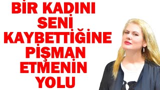 BİR KADINI SENİ KAYBETTİĞİNE PİŞMAN ETMENİN EN ETKİLİ VE SICAK YOLU [upl. by Valdas]