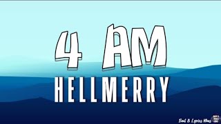 4 AM  Hellmerry Lyrics [upl. by Bonine]