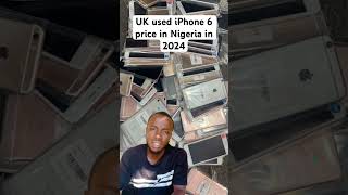 UK used iPhone 6 price in Nigeria in 2024 [upl. by Francoise559]