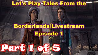 Lets Play Tales From the Borderlands Blind Livestream  Part 1 Nemesisisis [upl. by Irual]