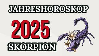 SKORPION JAHRESHOROSKOP FÜR 2025 [upl. by Aneeuq587]