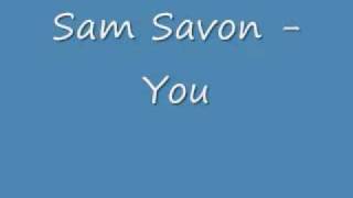 Sam Savon  You [upl. by Grewitz]