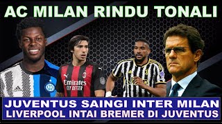 LIVERPOOL BAJAK BREMER DI JUVENTUS  FABIO CAPELLO KRITIK AC MILAN  JUVENTUS SAINGI INTER MILAN [upl. by Huntington]