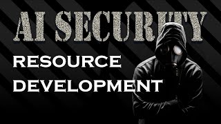 AI Security  Resource Development Techniques [upl. by Molly]