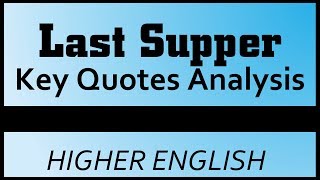 LAST SUPPER Key Quotes Analysis  Higher English [upl. by Ramiah]