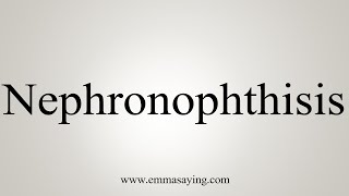 How To Say Nephronophthisis [upl. by Byran]