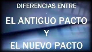 Diferencias entre el Antiguo Pacto y el Nuevo Pacto [upl. by Kennet825]