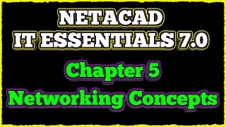 NETACAD IT Essentials 7 ✔️ Chapter 5 Networking Concepts [upl. by Fisa]