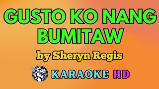 Gusto Ko Nang Bumitaw KARAOKE by Sheryn Regis 4K HD samsonites [upl. by Jamey]