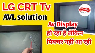 LG CRT Tv AVL fault repair No picture but sound ok AV आ रहा है लेकिन कोई डिस्प्ले नहीं आ रहा [upl. by Whitehouse]