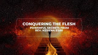 Conquer the Flesh Powerful Secrets from Rev Kesiena Esiri  Christian Motivation [upl. by Etolas458]