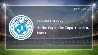 At the Copa the Copa America  Part 1  FragomenFC  Ep2 [upl. by Neiman725]