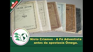 Nisto Criamos  A Fé Adventistas antes da Apostasia ômega [upl. by Delanie]