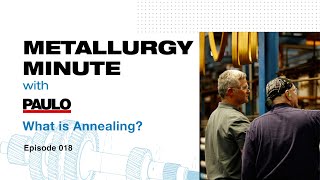 What is Annealing  Metallurgy Minute 018 [upl. by Wallace977]