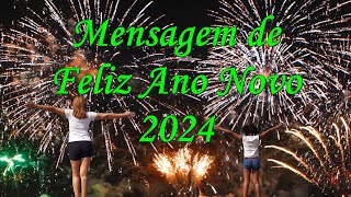 Mensagem de Feliz Ano Novo 2024 [upl. by Meaghan]