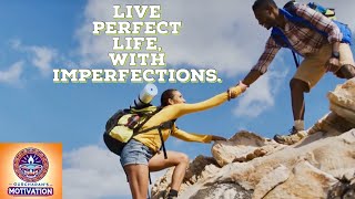 The Perfect Life Defined By Imperfection [upl. by Ecirrehs]