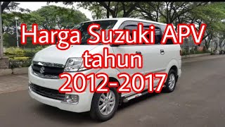 Harga Suzuki APV bekas 2012 2013 2014 2015 2016 2017 [upl. by Grannias]