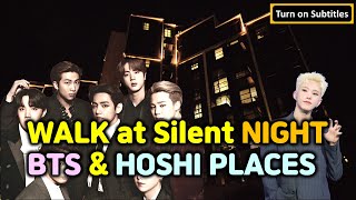 Walk at Silent Night to BTS and Hoshi Places  Subscriber Request BTS hoshi [upl. by Leumhs]