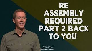 Andy Stanley  Speaker Re Assembly Required Part 2 Back To You  Andy Stanley 2024 [upl. by Ecydnac]