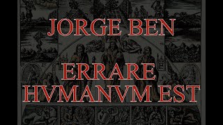 Jorge Ben  Errare Humanum Est ENGPT Subs [upl. by Shaff179]