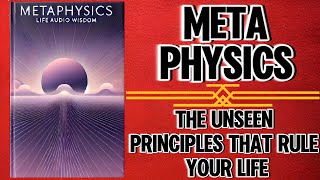 Metaphysics The Unseen Principles That Rule Your Life Audiobook [upl. by Earised]